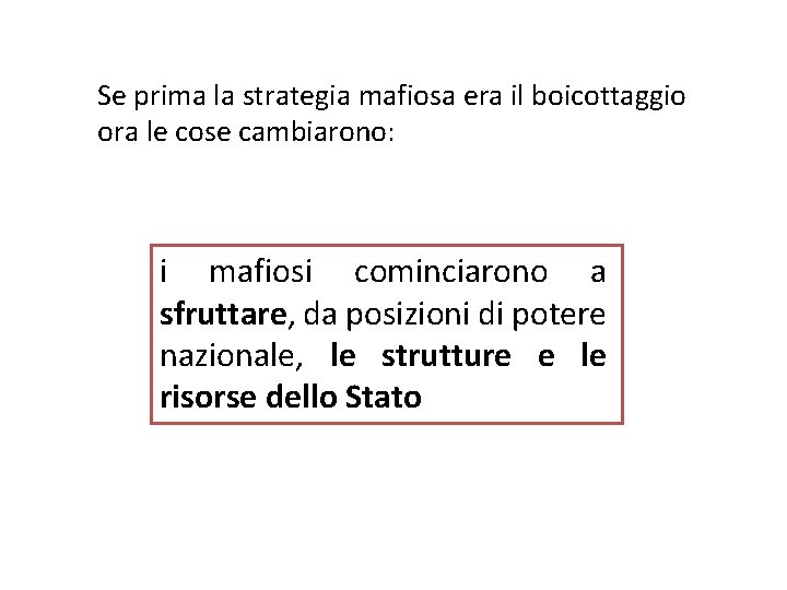 Se prima la strategia mafiosa era il boicottaggio ora le cose cambiarono: i mafiosi