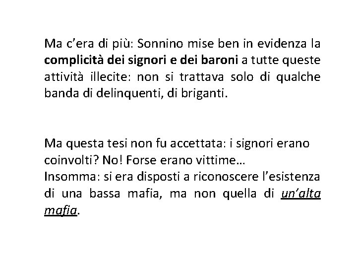 Ma c’era di più: Sonnino mise ben in evidenza la complicità dei signori e