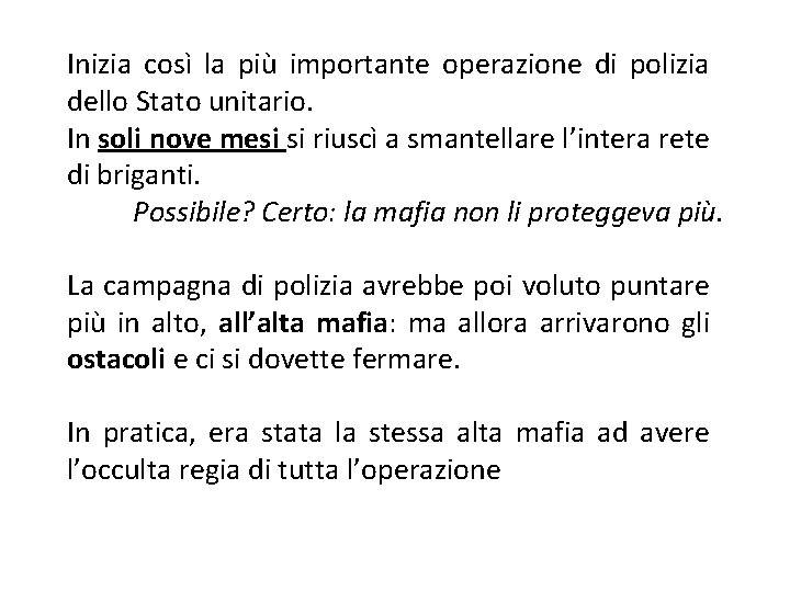 Inizia così la più importante operazione di polizia dello Stato unitario. In soli nove
