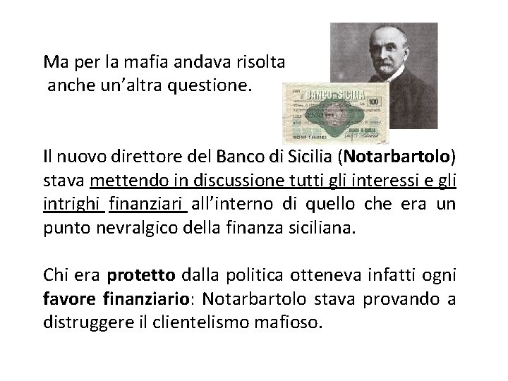 Ma per la mafia andava risolta anche un’altra questione. Il nuovo direttore del Banco