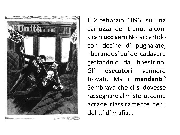 Il 2 febbraio 1893, su una carrozza del treno, alcuni sicari uccisero Notarbartolo con