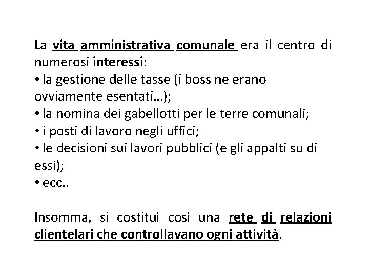 La vita amministrativa comunale era il centro di numerosi interessi: • la gestione delle