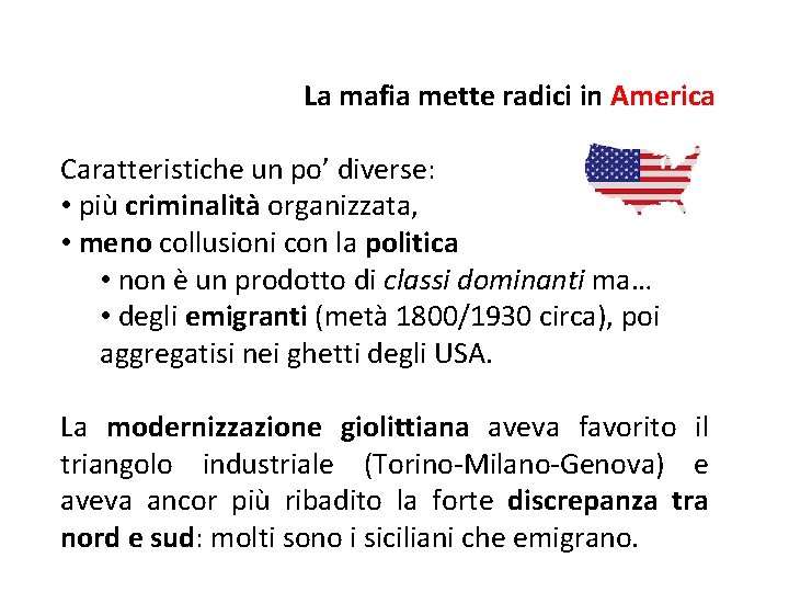 La mafia mette radici in America Caratteristiche un po’ diverse: • più criminalità organizzata,