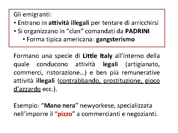 Gli emigranti: • Entrano in attività illegali per tentare di arricchirsi • Si organizzano