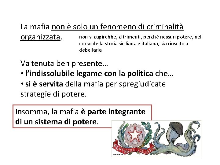 La mafia non è solo un fenomeno di criminalità non si capirebbe, altrimenti, perché