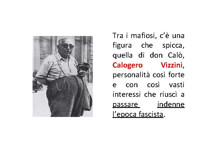 Tra i mafiosi, c’è una figura che spicca, quella di don Calò, Calogero Vizzini,