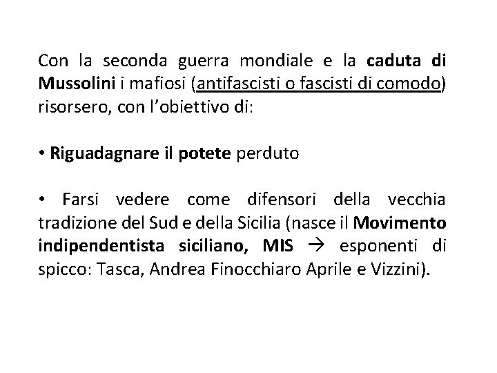 Con la seconda guerra mondiale e la caduta di Mussolini i mafiosi (antifascisti o