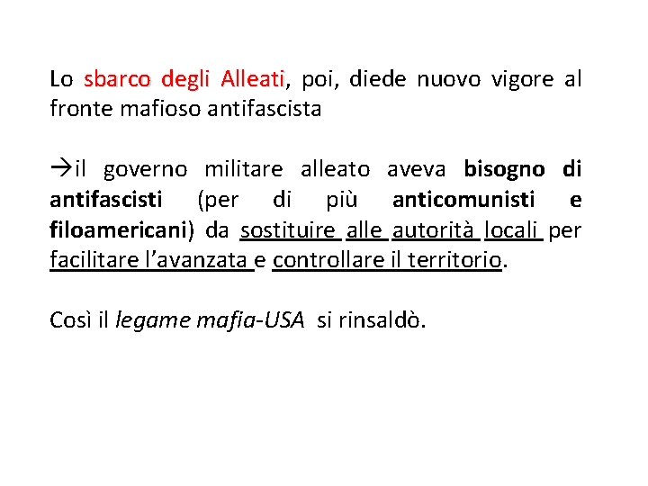 Lo sbarco degli Alleati, Alleati poi, diede nuovo vigore al fronte mafioso antifascista il