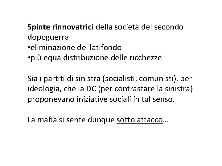 Spinte rinnovatrici della società del secondo dopoguerra: • eliminazione del latifondo • più equa