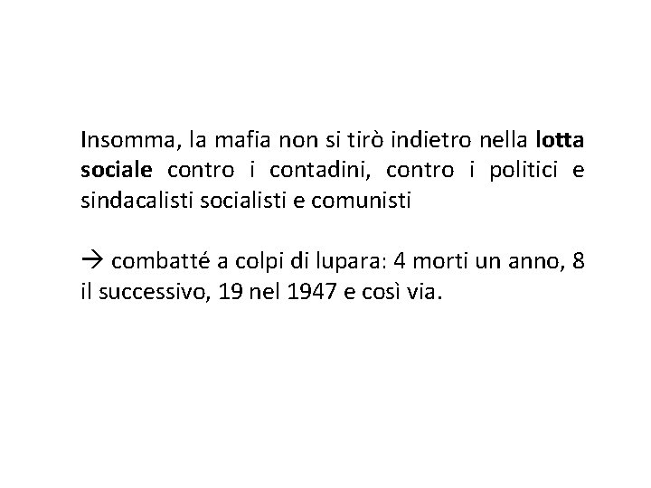 Insomma, la mafia non si tirò indietro nella lotta sociale contro i contadini, contro