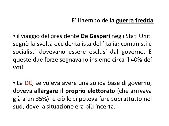 E’ il tempo della guerra fredda • il viaggio del presidente De Gasperi negli