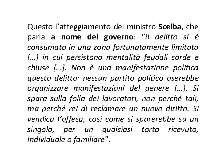 Questo l’atteggiamento del ministro Scelba, che parla a nome del governo: “il delitto si