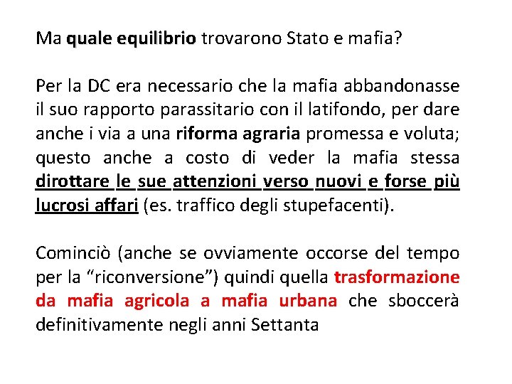 Ma quale equilibrio trovarono Stato e mafia? Per la DC era necessario che la