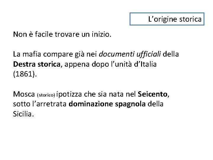 L’origine storica Non è facile trovare un inizio. La mafia compare già nei documenti