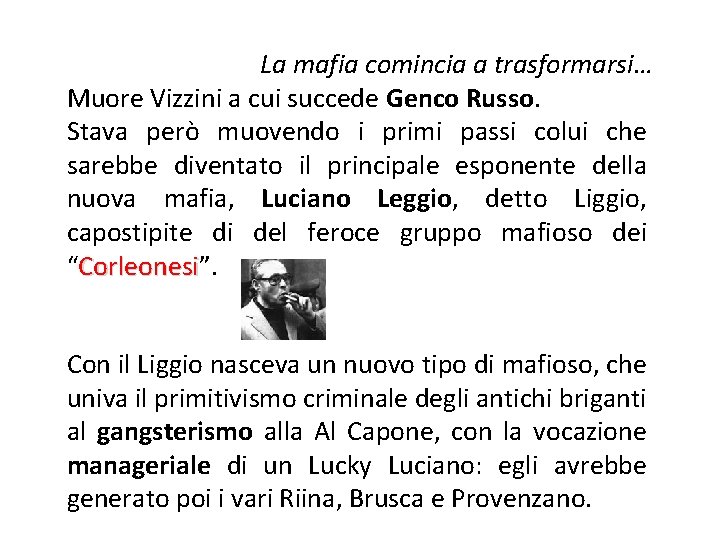 La mafia comincia a trasformarsi… Muore Vizzini a cui succede Genco Russo. Stava però