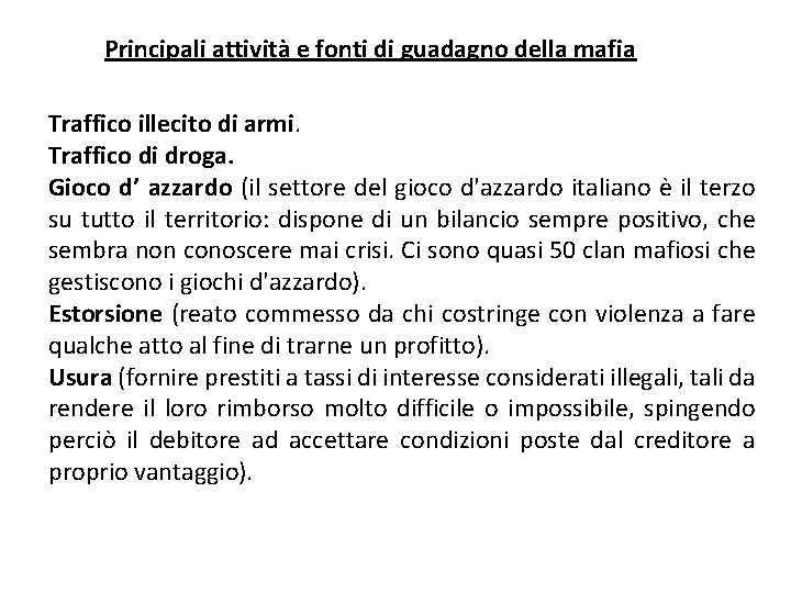 Principali attività e fonti di guadagno della mafia Traffico illecito di armi. Traffico di