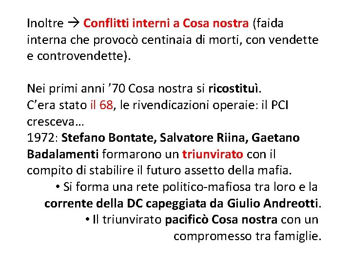 Inoltre Conflitti interni a Cosa nostra (faida interna che provocò centinaia di morti, con