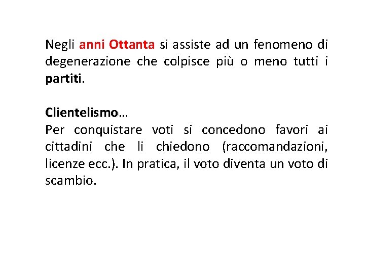 Negli anni Ottanta si assiste ad un fenomeno di degenerazione che colpisce più o