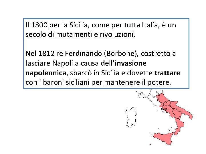 Il 1800 per la Sicilia, come per tutta Italia, è un secolo di mutamenti
