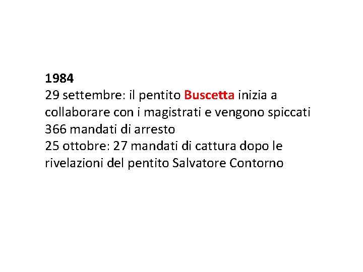 1984 29 settembre: il pentito Buscetta inizia a collaborare con i magistrati e vengono