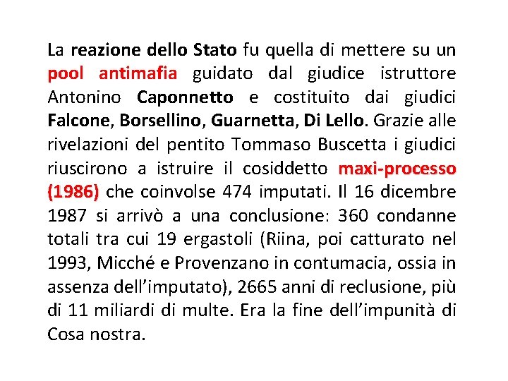 La reazione dello Stato fu quella di mettere su un pool antimafia guidato dal