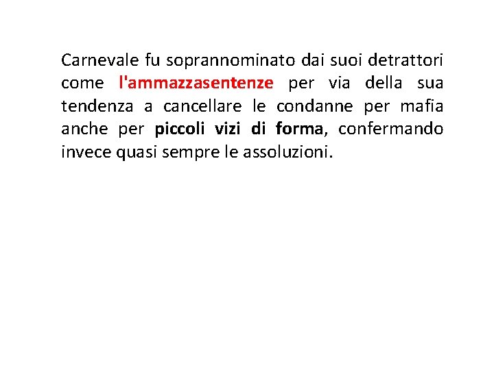 Carnevale fu soprannominato dai suoi detrattori come l'ammazzasentenze per via della sua tendenza a