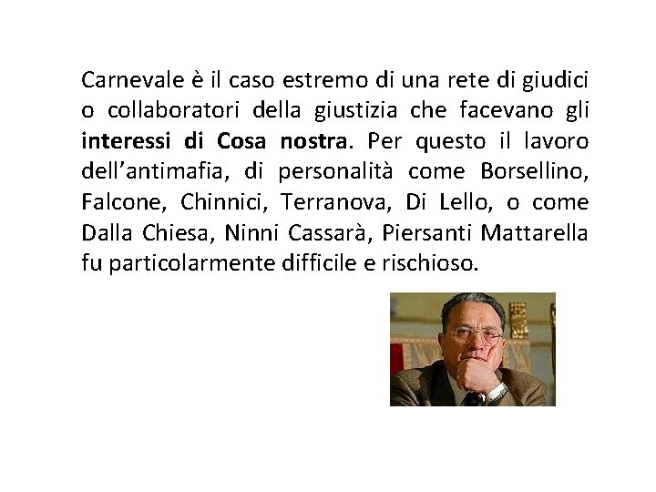 Carnevale è il caso estremo di una rete di giudici o collaboratori della giustizia