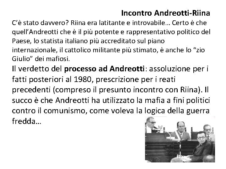 Incontro Andreotti-Riina C’è stato davvero? Riina era latitante e introvabile… Certo è che quell’Andreotti