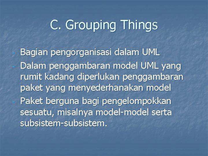 C. Grouping Things - - Bagian pengorganisasi dalam UML Dalam penggambaran model UML yang