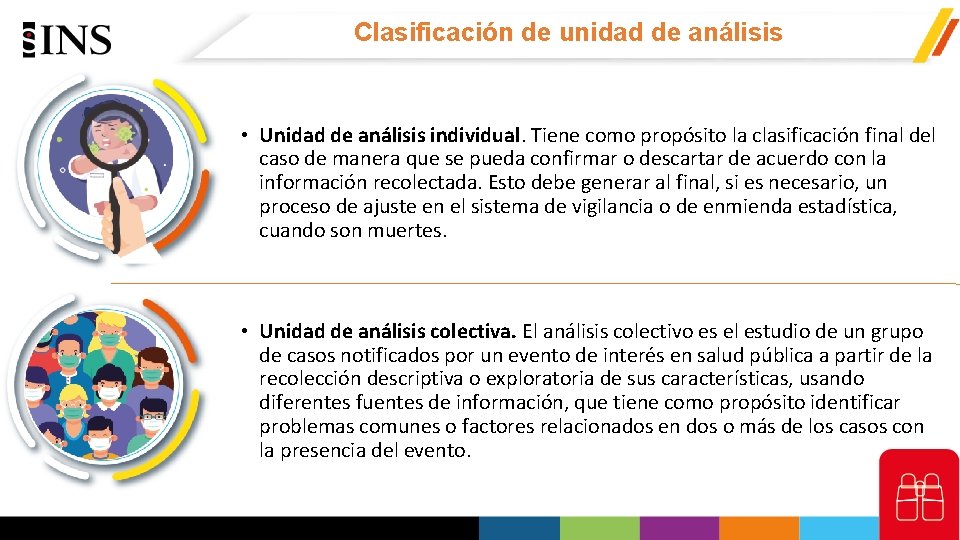 Clasificación de unidad de análisis • Unidad de análisis individual. Tiene como propósito la