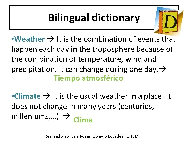 Bilingual dictionary • Weather It is the combination of events that happen each day
