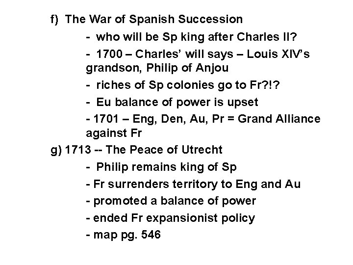 f) The War of Spanish Succession - who will be Sp king after Charles