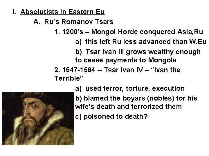 I. Absolutists in Eastern Eu A. Ru’s Romanov Tsars 1. 1200’s – Mongol Horde
