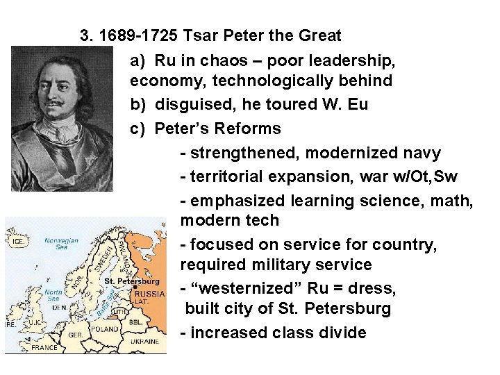 3. 1689 -1725 Tsar Peter the Great a) Ru in chaos – poor leadership,