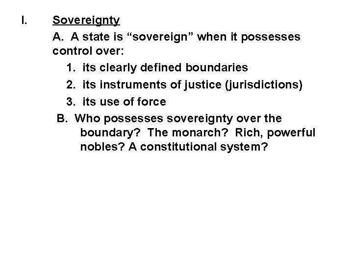 I. Sovereignty A. A state is “sovereign” when it possesses control over: 1. its