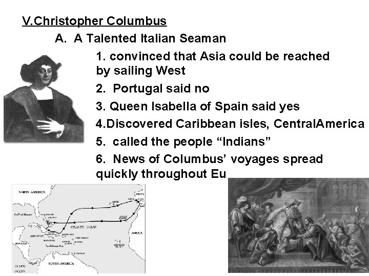 V. Christopher Columbus A. A Talented Italian Seaman 1. convinced that Asia could be