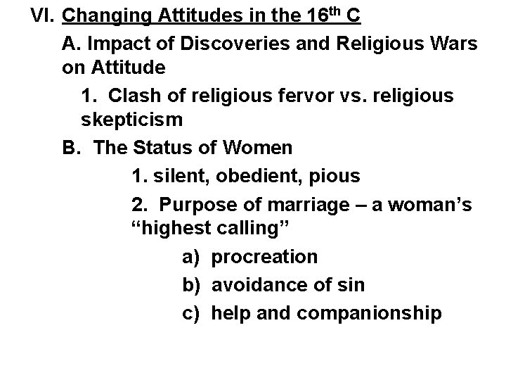 VI. Changing Attitudes in the 16 th C A. Impact of Discoveries and Religious