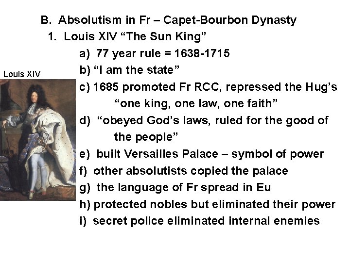 B. Absolutism in Fr – Capet-Bourbon Dynasty 1. Louis XIV “The Sun King” a)