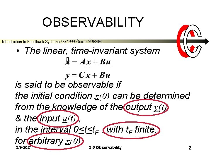 OBSERVABILITY Introduction to Feedback Systems / © 1999 Önder YÜKSEL • The linear, time-invariant