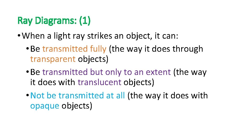 Ray Diagrams: (1) • When a light ray strikes an object, it can: •
