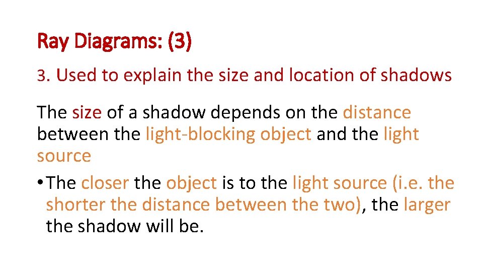 Ray Diagrams: (3) 3. Used to explain the size and location of shadows The