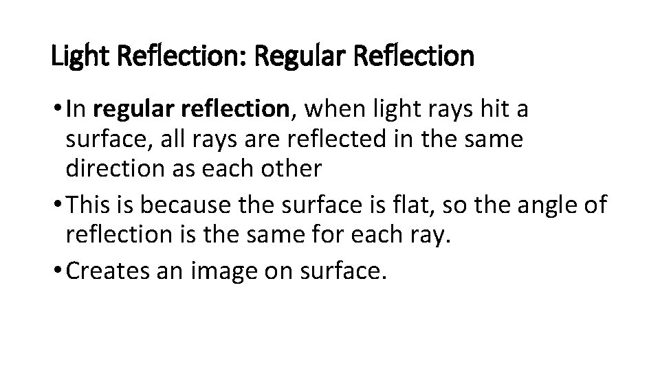 Light Reflection: Regular Reflection • In regular reflection, when light rays hit a surface,
