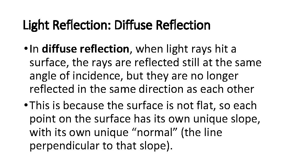 Light Reflection: Diffuse Reflection • In diffuse reflection, when light rays hit a surface,