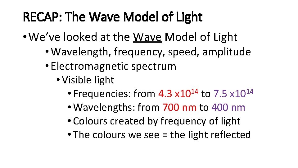 RECAP: The Wave Model of Light • We’ve looked at the Wave Model of