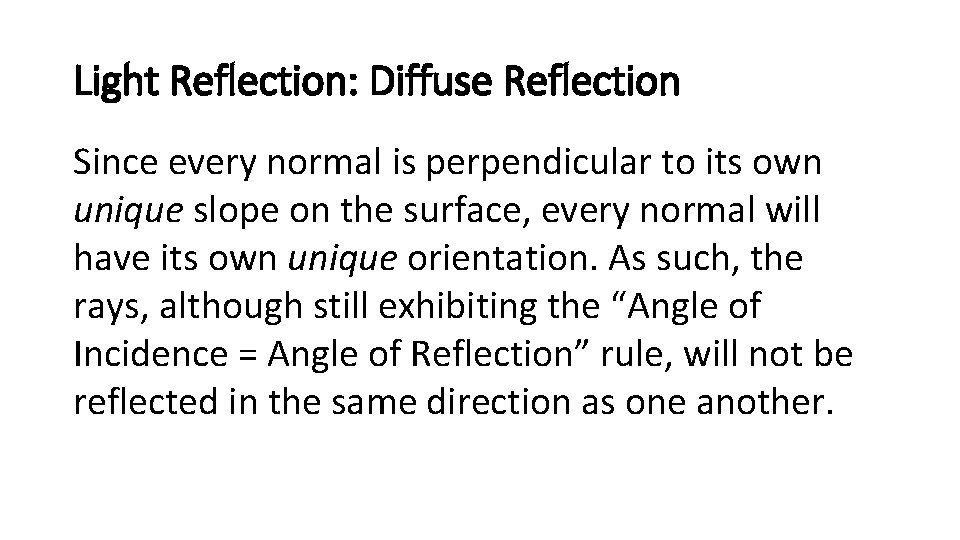 Light Reflection: Diffuse Reflection Since every normal is perpendicular to its own unique slope