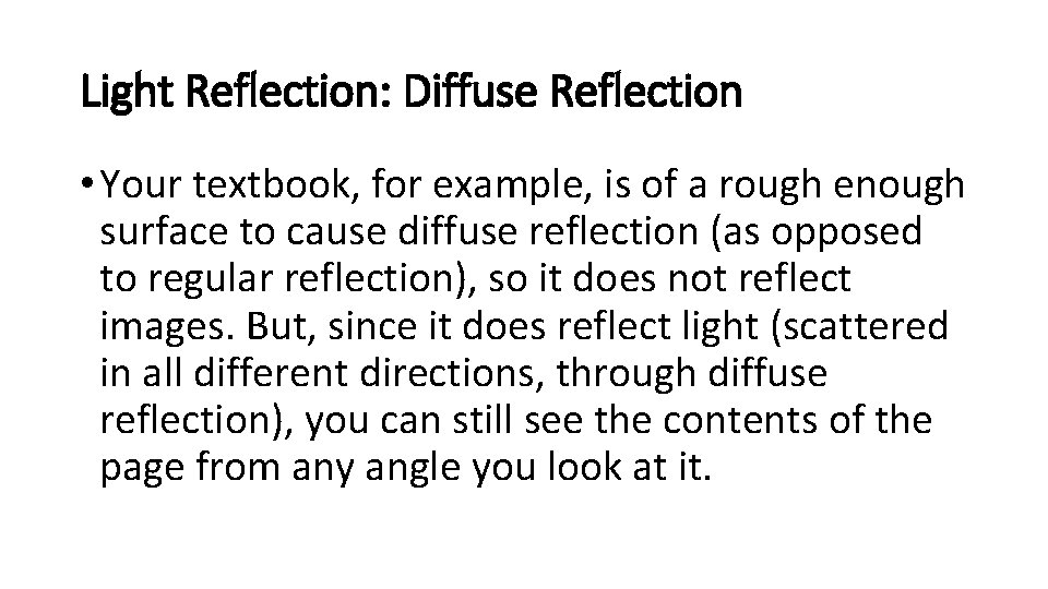 Light Reflection: Diffuse Reflection • Your textbook, for example, is of a rough enough