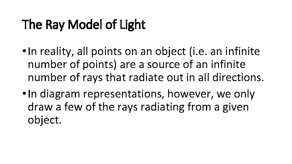 The Ray Model of Light • In reality, all points on an object (i.