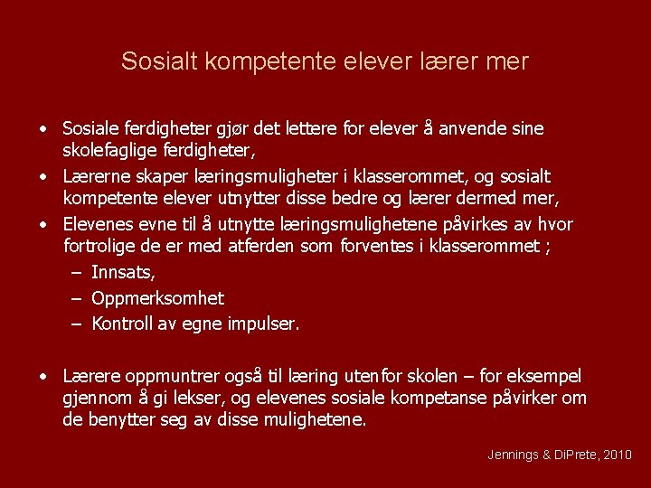 Sosialt kompetente elever lærer mer • Sosiale ferdigheter gjør det lettere for elever å