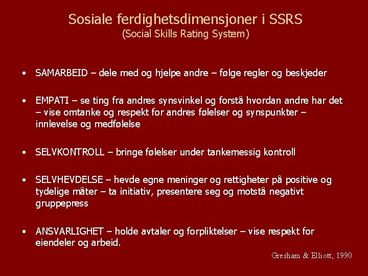 Sosiale ferdighetsdimensjoner i SSRS (Social Skills Rating System) • SAMARBEID – dele med og