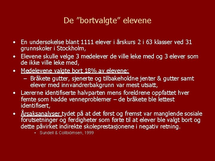 De ”bortvalgte” elevene • En undersøkelse blant 1111 elever i årskurs 2 i 63